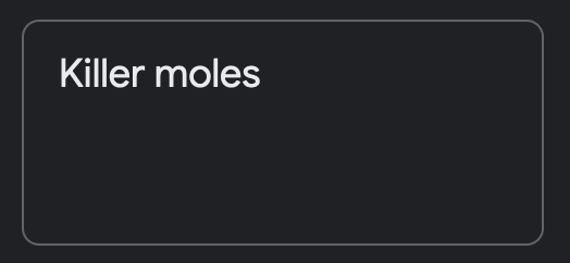 A Google Keep note. It says 'Killer moles'.